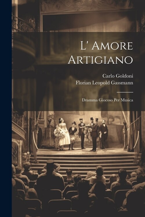 L Amore Artigiano: Dramma Giocoso Per Musica (Paperback)
