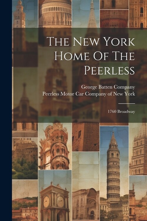 The New York Home Of The Peerless: 1760 Broadway (Paperback)