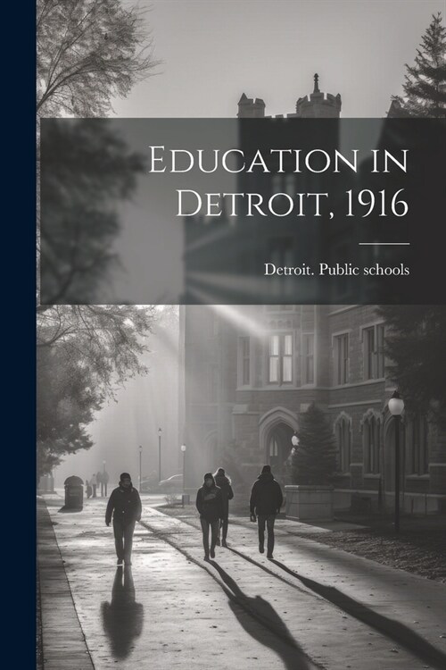 Education in Detroit, 1916 (Paperback)