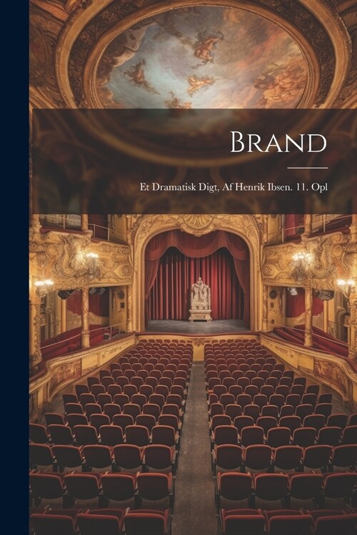 Brand: Et Dramatisk Digt, Af Henrik Ibsen. 11. Opl (Paperback)