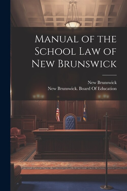 Manual of the School Law of New Brunswick (Paperback)