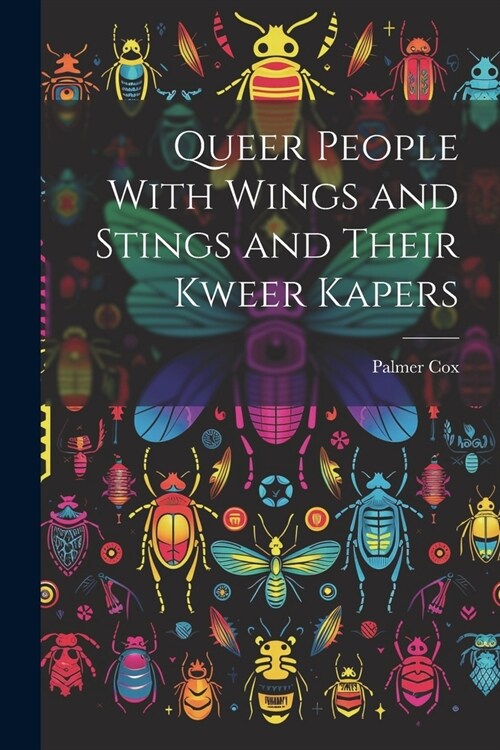 Queer People With Wings and Stings and Their Kweer Kapers (Paperback)