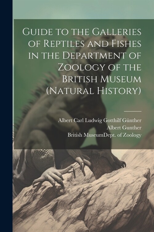 Guide to the Galleries of Reptiles and Fishes in the Department of Zoology of the British Museum (Natural History) (Paperback)