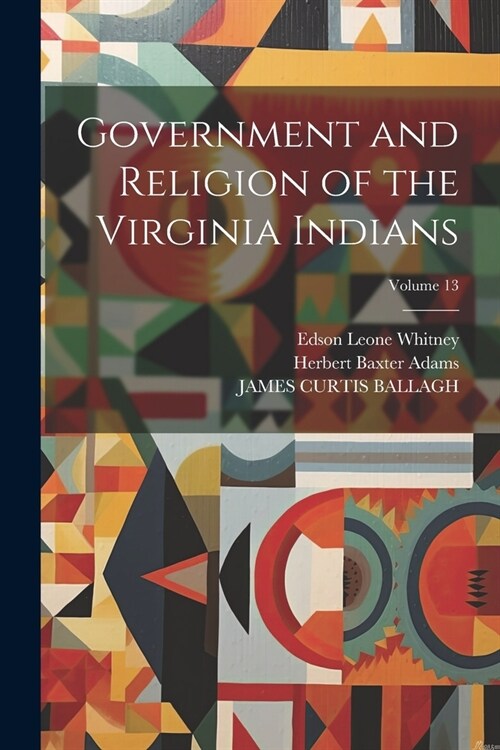 Government and Religion of the Virginia Indians; Volume 13 (Paperback)