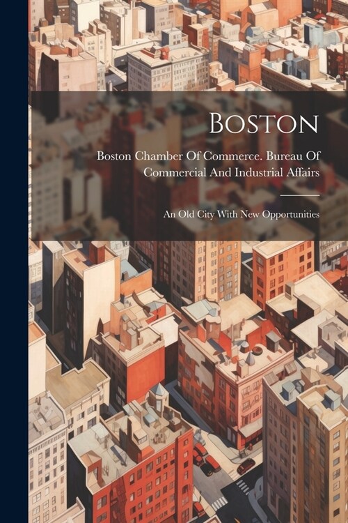 Boston: An Old City With New Opportunities (Paperback)