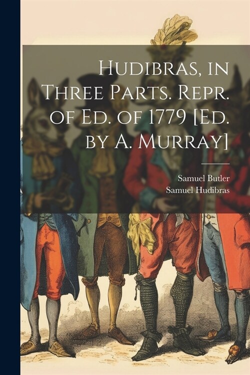 Hudibras, in Three Parts. Repr. of Ed. of 1779 [Ed. by A. Murray] (Paperback)