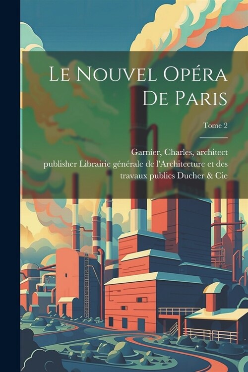 Le nouvel Opéra de Paris; Tome 2 (Paperback)