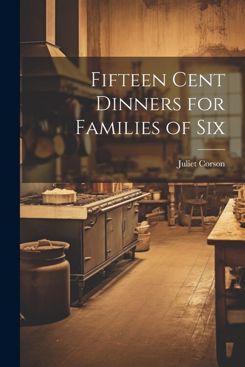 Fifteen Cent Dinners for Families of Six (Paperback)