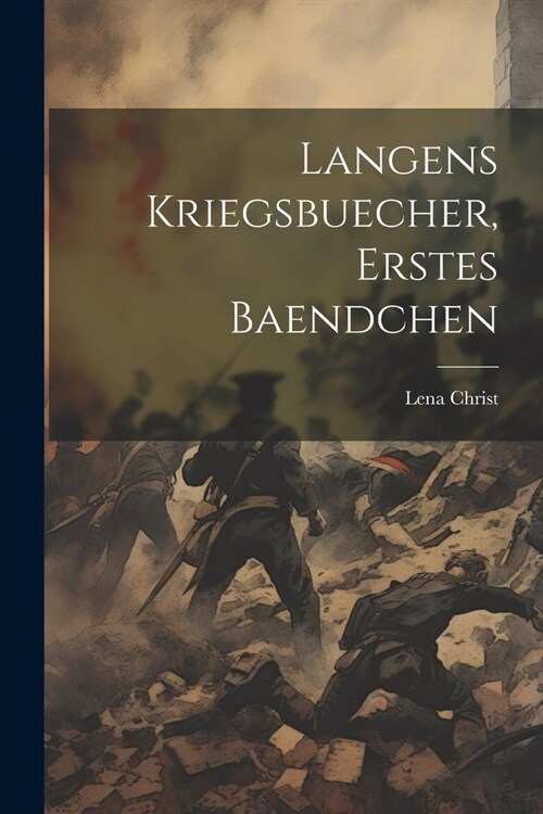 Langens Kriegsbuecher, erstes Baendchen (Paperback)