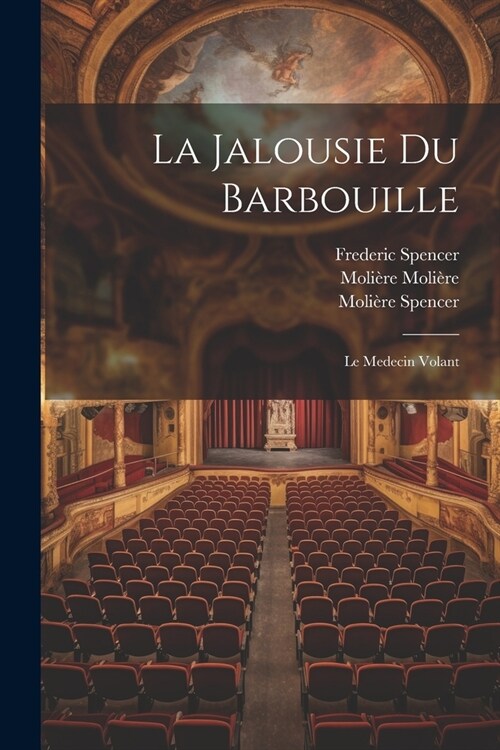 La Jalousie Du Barbouille: Le Medecin Volant (Paperback)
