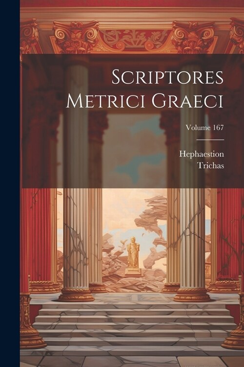 Scriptores Metrici Graeci; Volume 167 (Paperback)