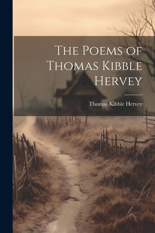 The Poems of Thomas Kibble Hervey (Paperback)