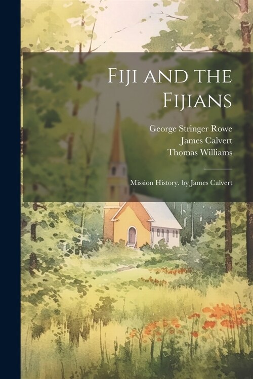 Fiji and the Fijians: Mission History. by James Calvert (Paperback)