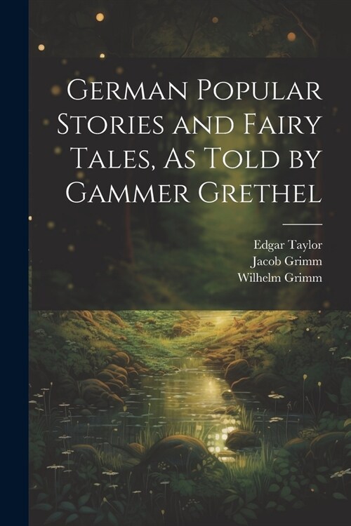 German Popular Stories and Fairy Tales, As Told by Gammer Grethel (Paperback)