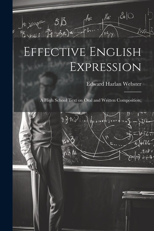 Effective English Expression; a High School Text on Oral and Written Composition; (Paperback)