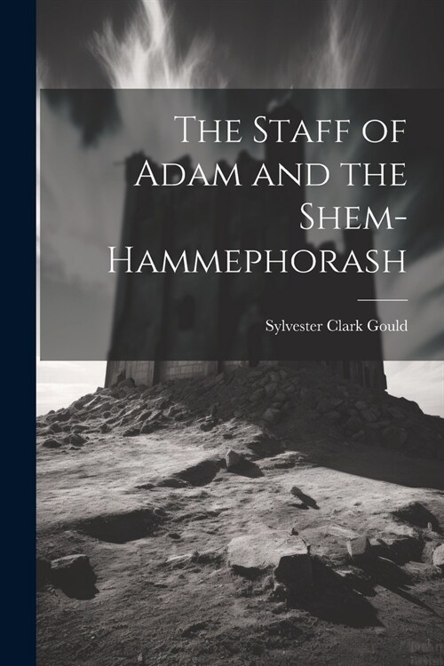 The Staff of Adam and the Shem-Hammephorash (Paperback)