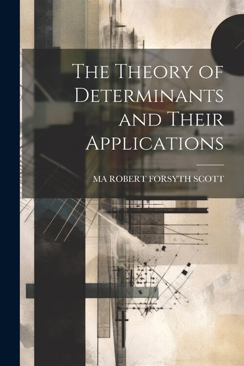 The Theory of Determinants and Their Applications (Paperback)