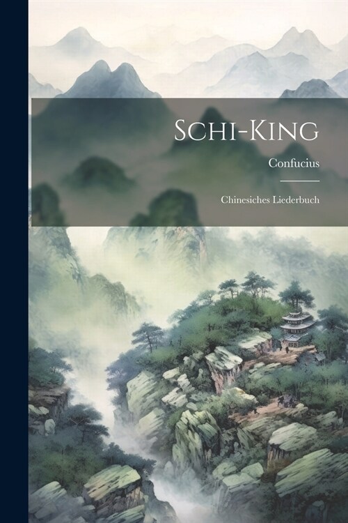 Schi-King: Chinesiches Liederbuch (Paperback)