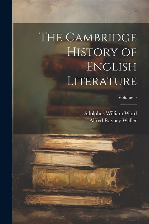The Cambridge History of English Literature; Volume 5 (Paperback)