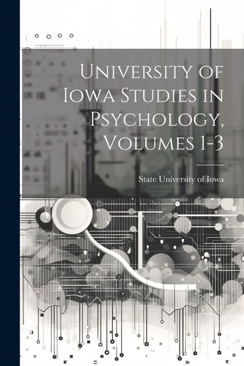 University of Iowa Studies in Psychology, Volumes 1-3 (Paperback)