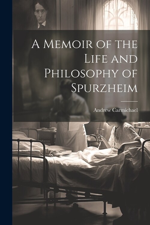 A Memoir of the Life and Philosophy of Spurzheim (Paperback)