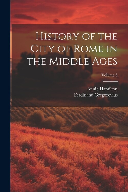 History of the City of Rome in the Middle Ages; Volume 3 (Paperback)