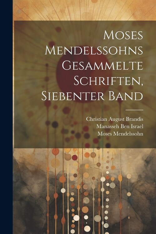 Moses Mendelssohns gesammelte Schriften, Siebenter Band (Paperback)