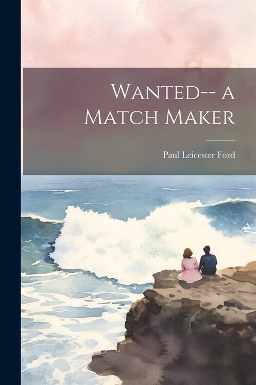 Wanted-- a Match Maker (Paperback)