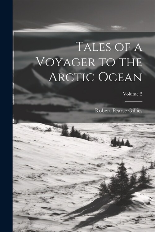 Tales of a Voyager to the Arctic Ocean; Volume 2 (Paperback)