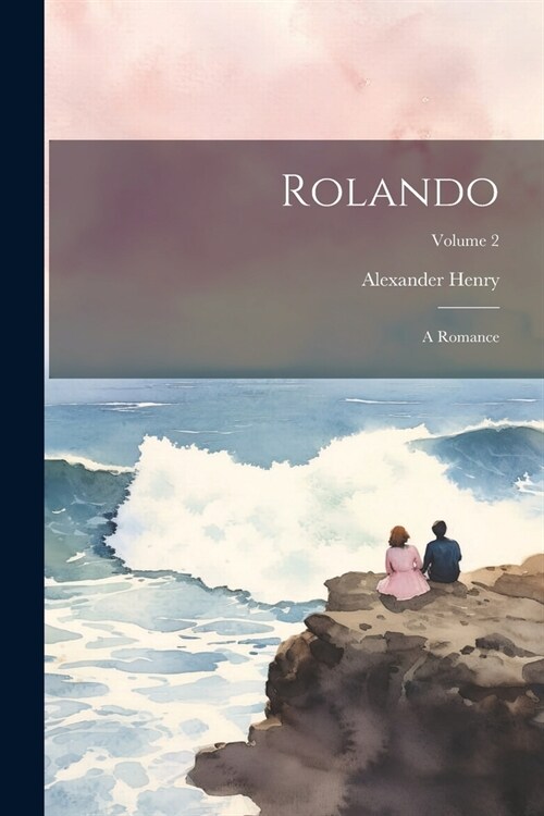 Rolando: A Romance; Volume 2 (Paperback)