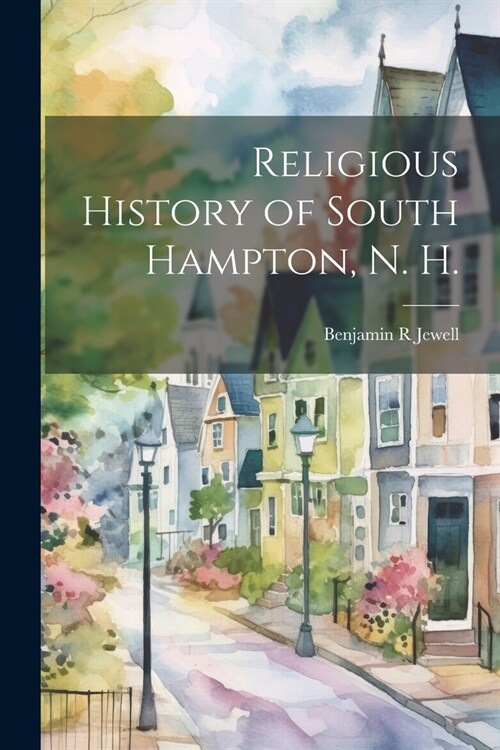 Religious History of South Hampton, N. H. (Paperback)