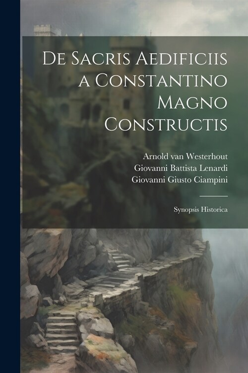De sacris aedificiis a Constantino Magno constructis: Synopsis historica (Paperback)