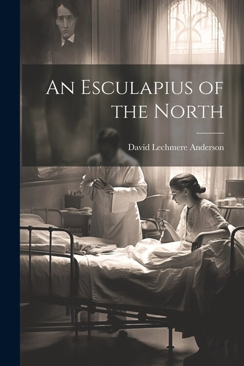 An Esculapius of the North (Paperback)