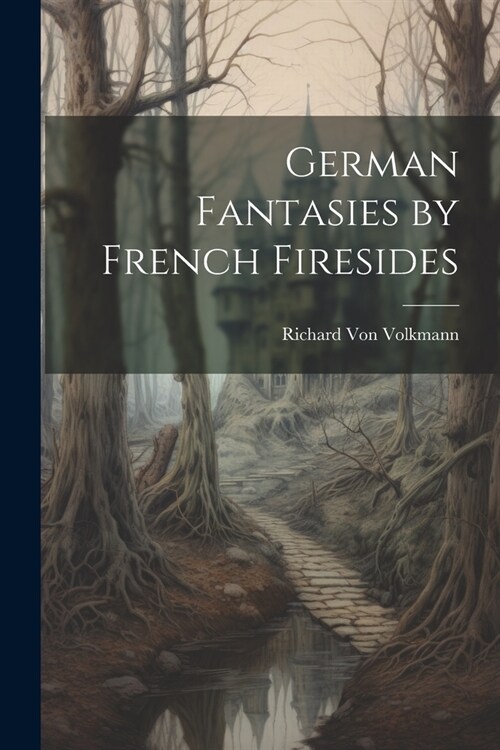 German Fantasies by French Firesides (Paperback)