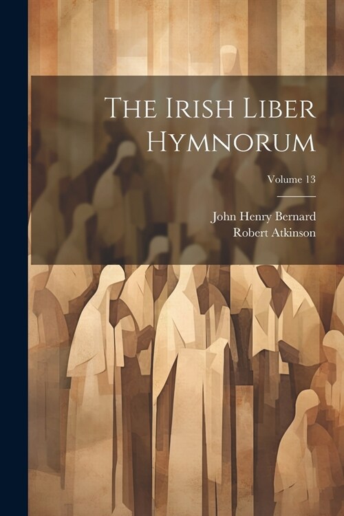 The Irish Liber Hymnorum; Volume 13 (Paperback)