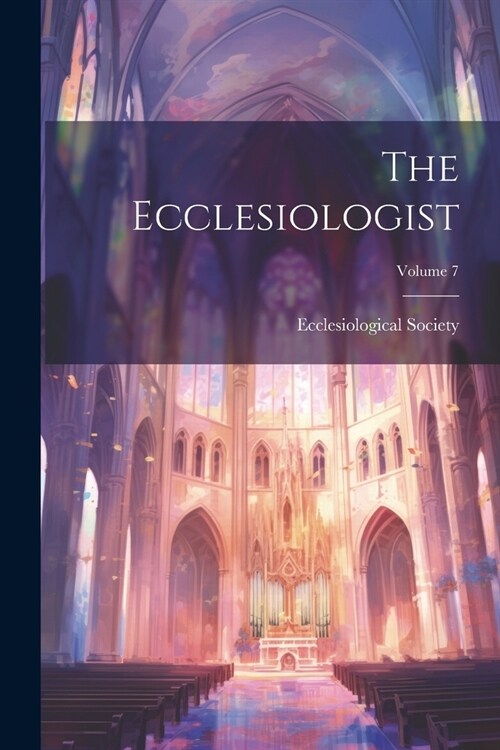 The Ecclesiologist; Volume 7 (Paperback)