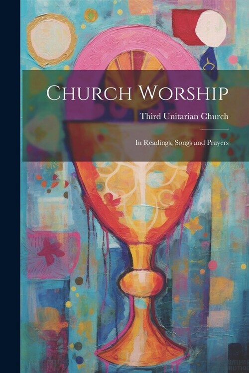 Church Worship: In Readings, Songs and Prayers (Paperback)