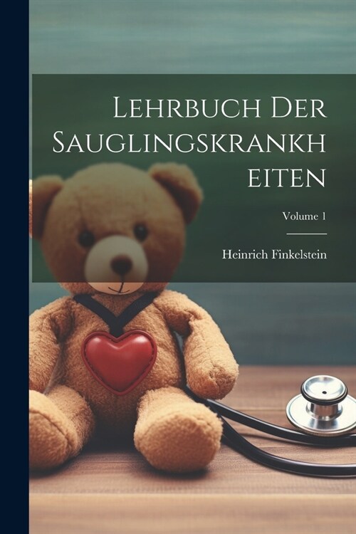 Lehrbuch Der Sauglingskrankheiten; Volume 1 (Paperback)