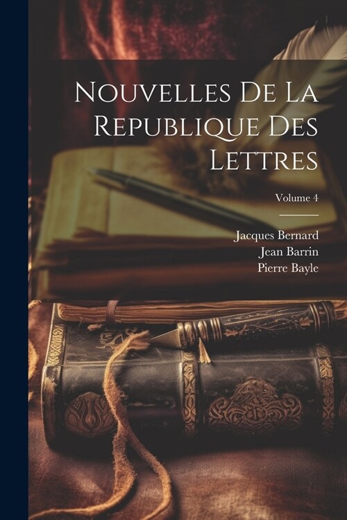 Nouvelles De La Republique Des Lettres; Volume 4 (Paperback)