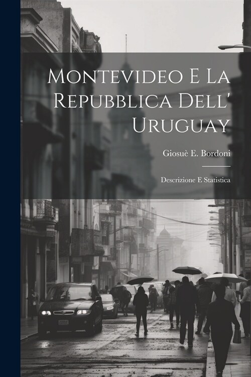 Montevideo E La Repubblica Dell Uruguay: Descrizione E Statistica (Paperback)