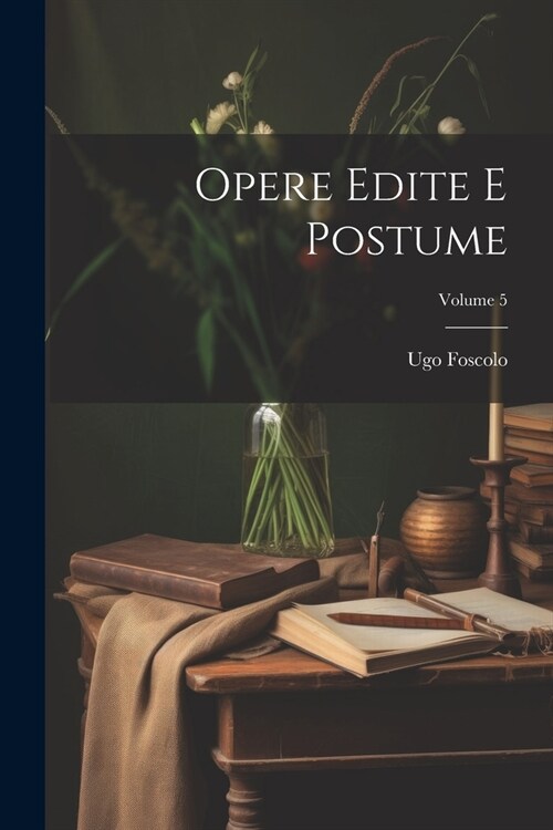 Opere Edite E Postume; Volume 5 (Paperback)