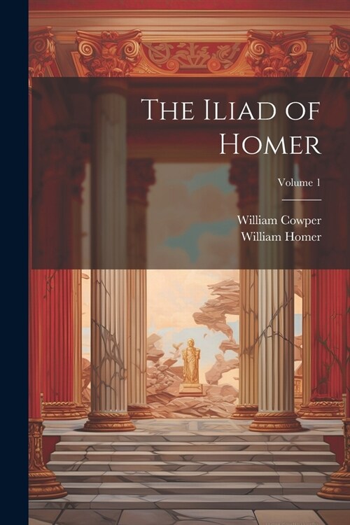 The Iliad of Homer; Volume 1 (Paperback)