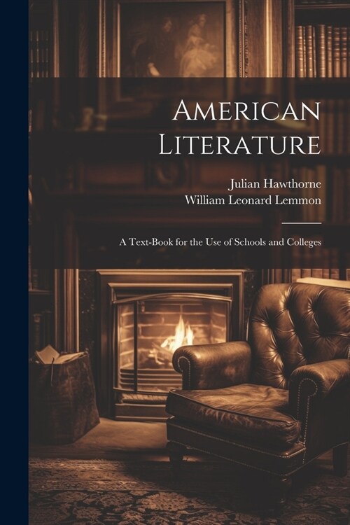 American Literature: A Text-Book for the Use of Schools and Colleges (Paperback)