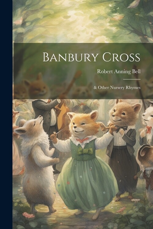 Banbury Cross: & Other Nursery Rhymes (Paperback)