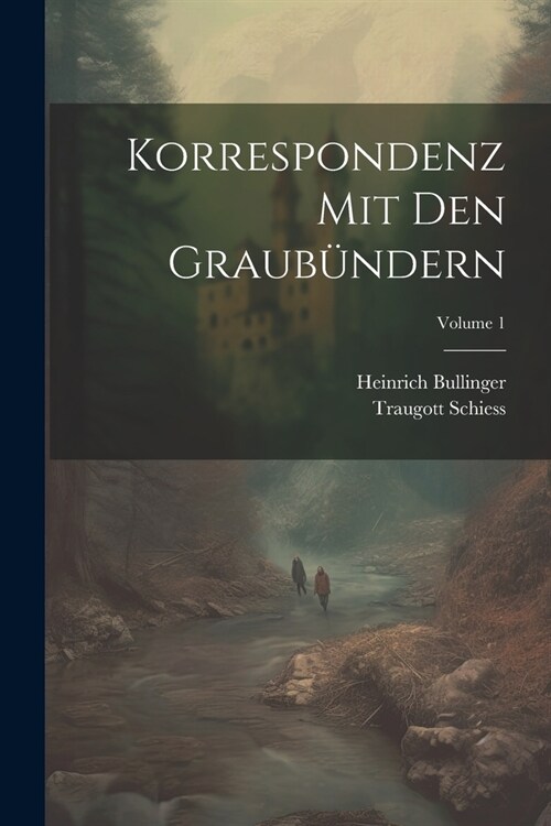 Korrespondenz Mit Den Graub?dern; Volume 1 (Paperback)