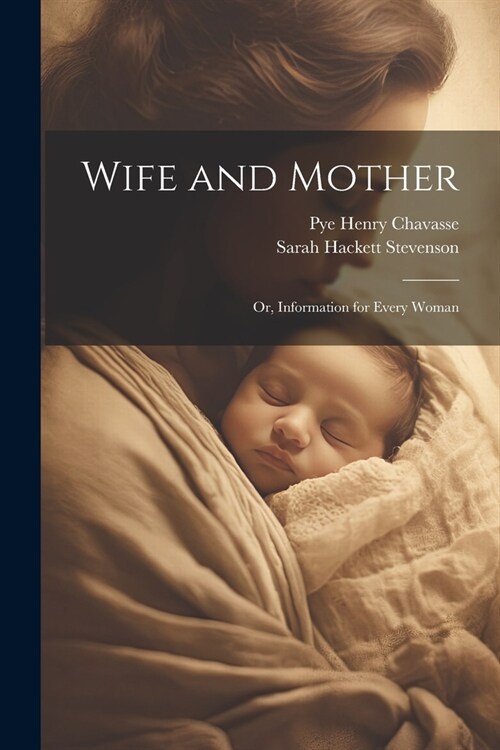 Wife and Mother: Or, Information for Every Woman (Paperback)