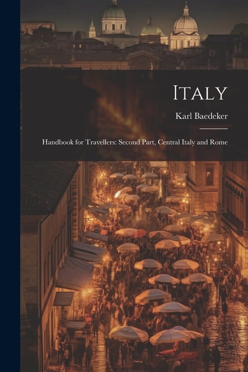 Italy: Handbook for Travellers: Second Part, Central Italy and Rome (Paperback)