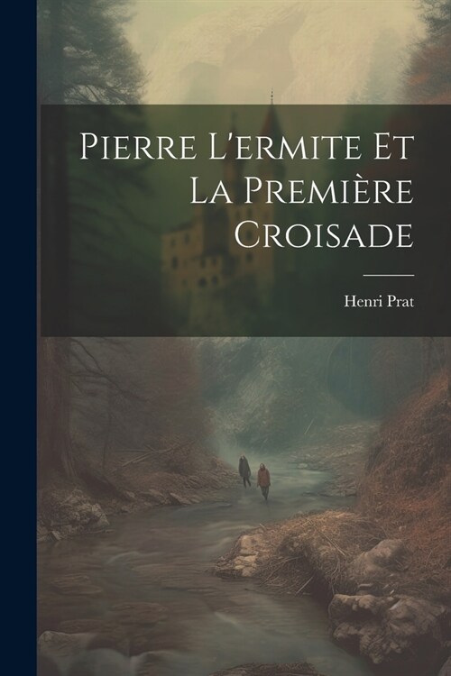 Pierre Lermite Et La Premi?e Croisade (Paperback)