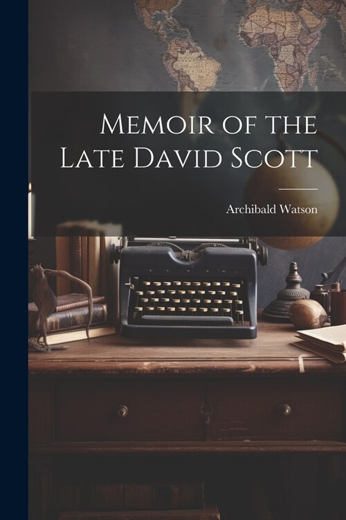 Memoir of the Late David Scott (Paperback)