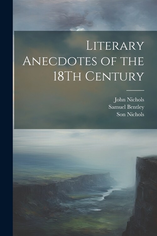 Literary Anecdotes of the 18Th Century (Paperback)